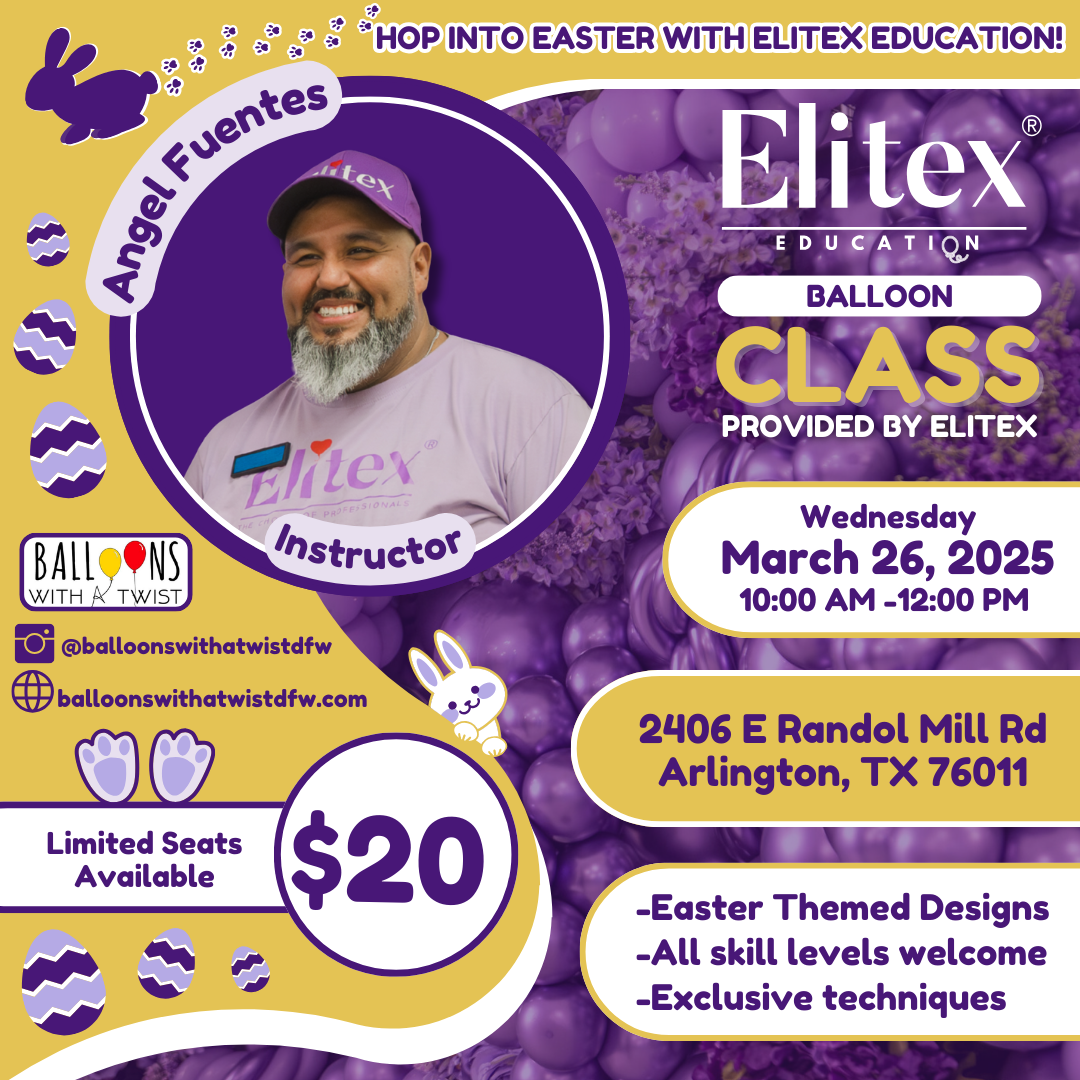 Elitex Education Easter Balloon Class - Featuring Angel Fuentes | 3/26/25 - 10am-12pm